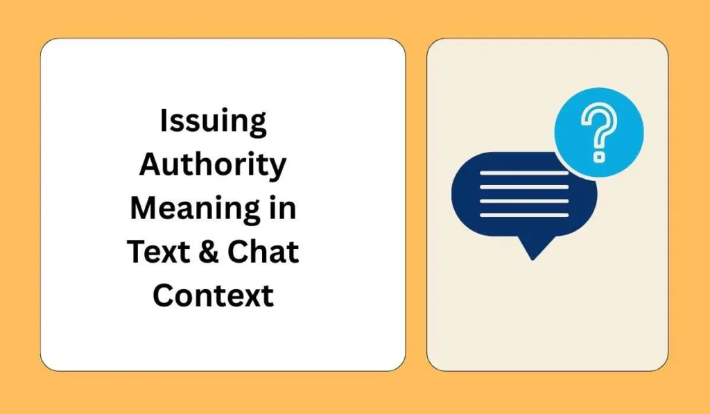 Issuing Authority Meaning in Text & Chat Context