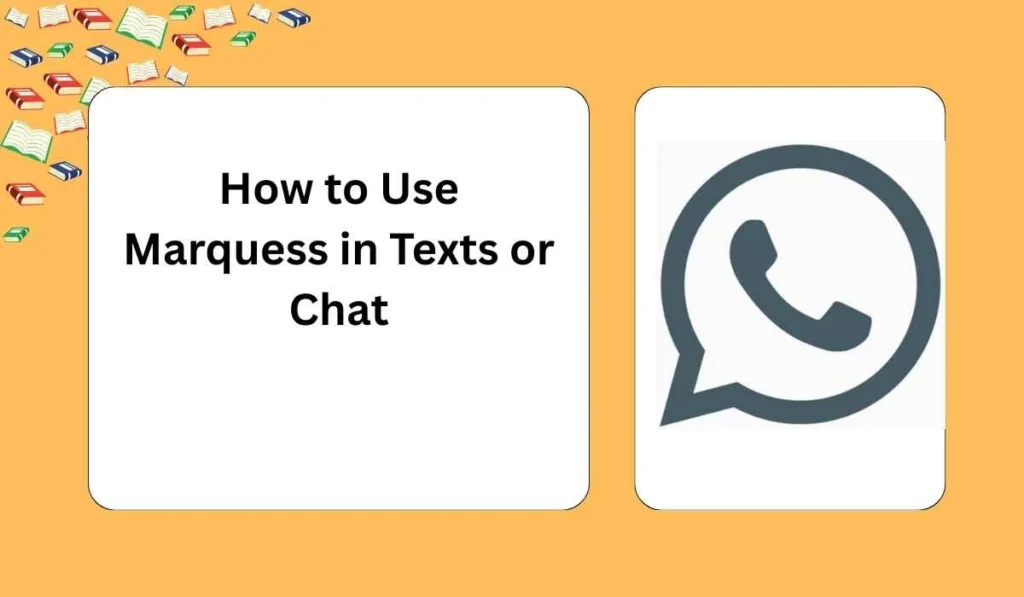How to Use Marquess in Texts or Chat