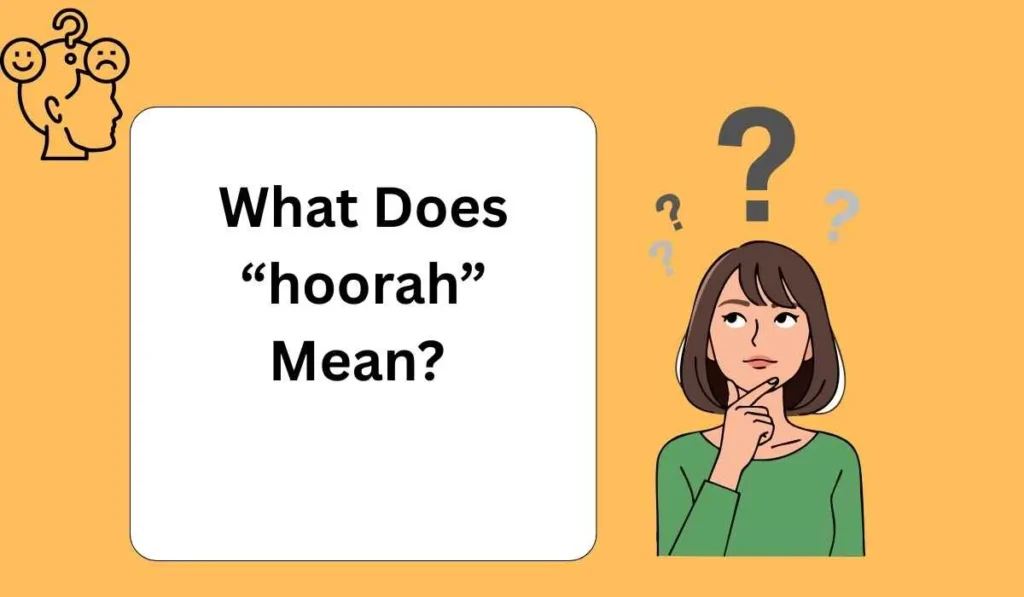What Does “hoorah” Mean? 