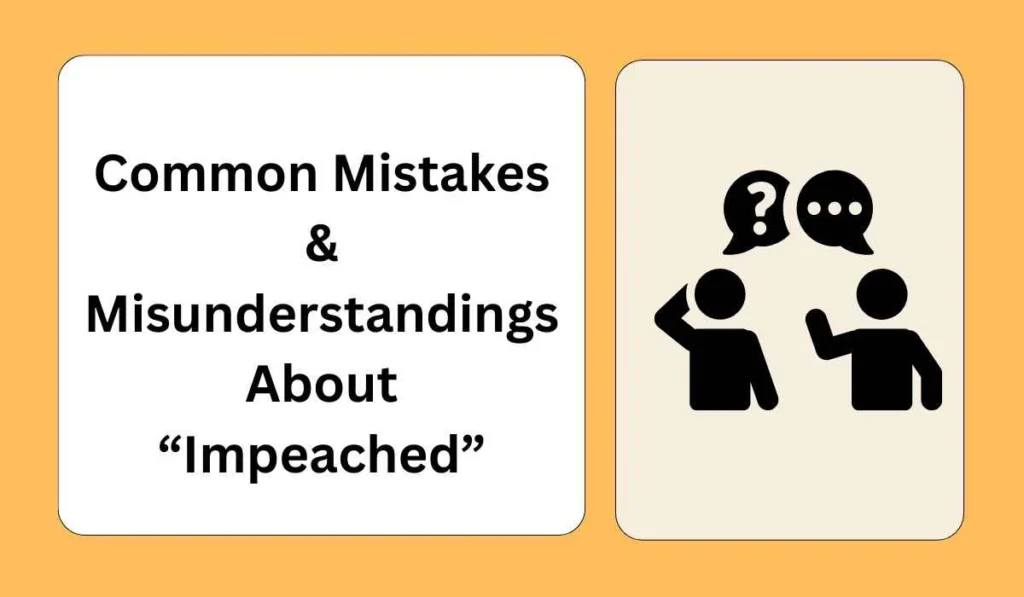Common Mistakes & Misunderstandings About “Impeached”