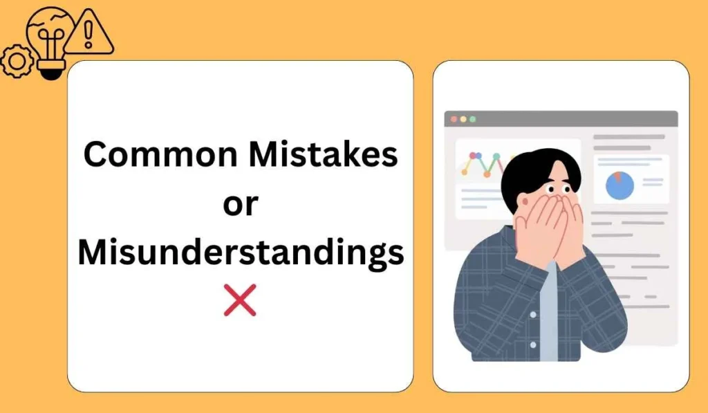 Common Mistakes or Misunderstandings
