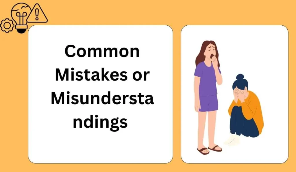 Common Mistakes or Misunderstandings 