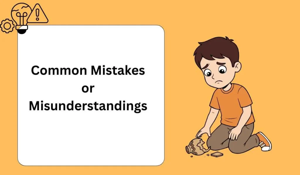 Common Mistakes or Misunderstandings