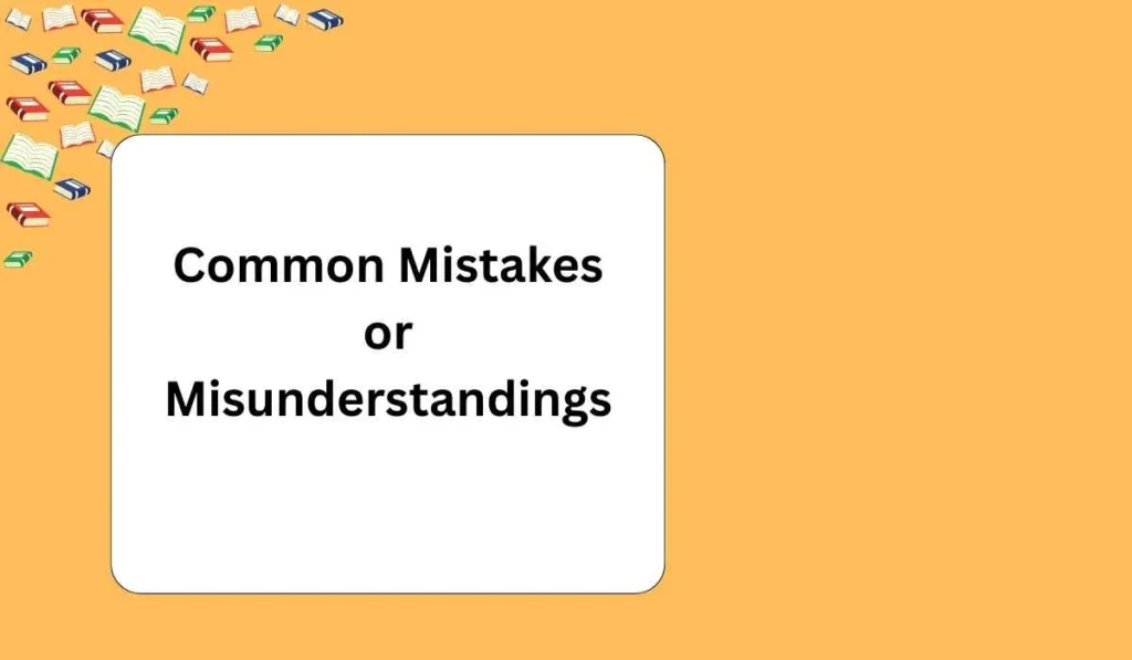 Common Mistakes or Misunderstandings