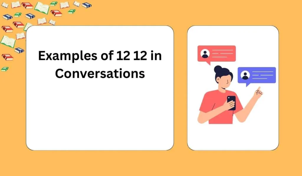 Examples of 12 12 in Conversations