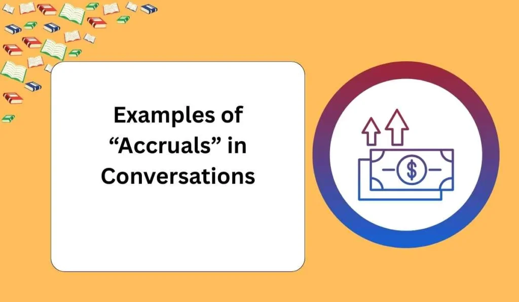 Examples of “Accruals” in Conversations