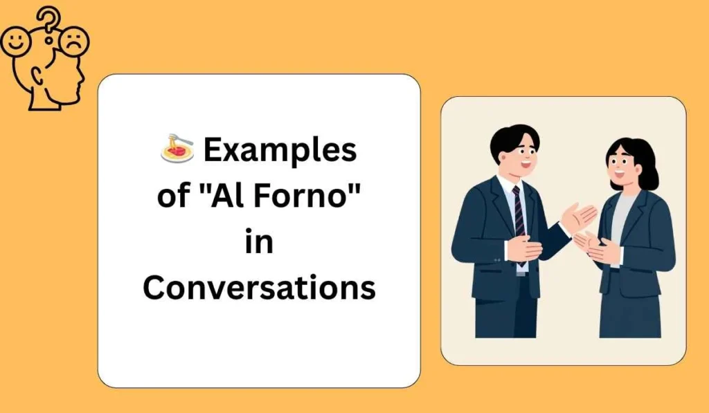 Examples of "Al Forno" in Conversations