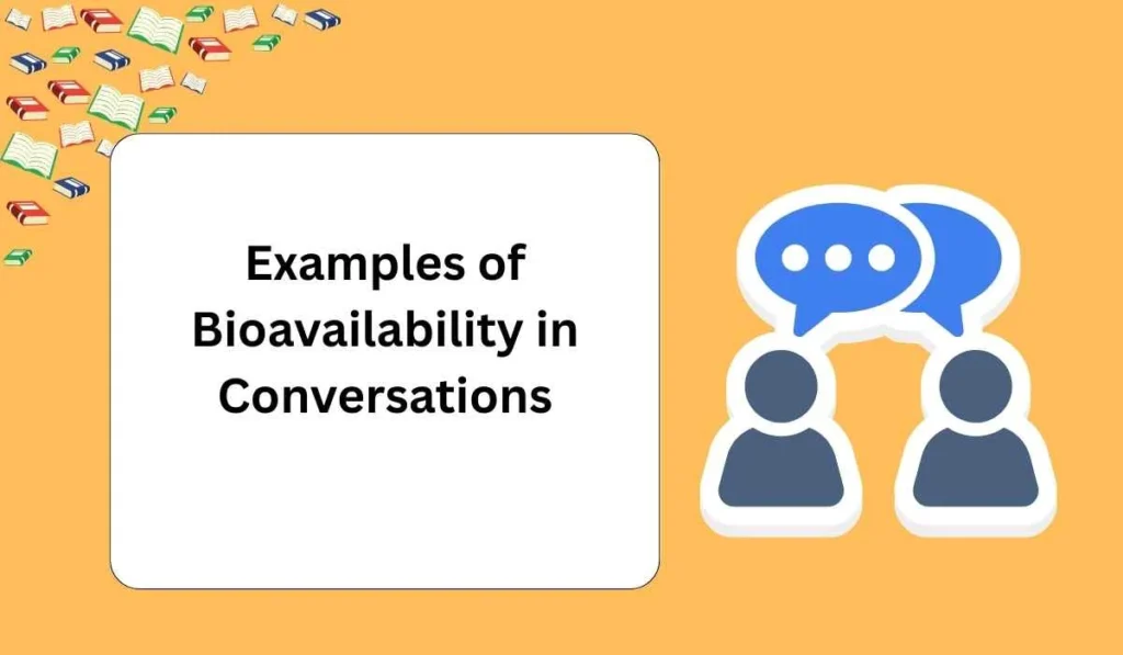 Examples of Bioavailability in Conversations