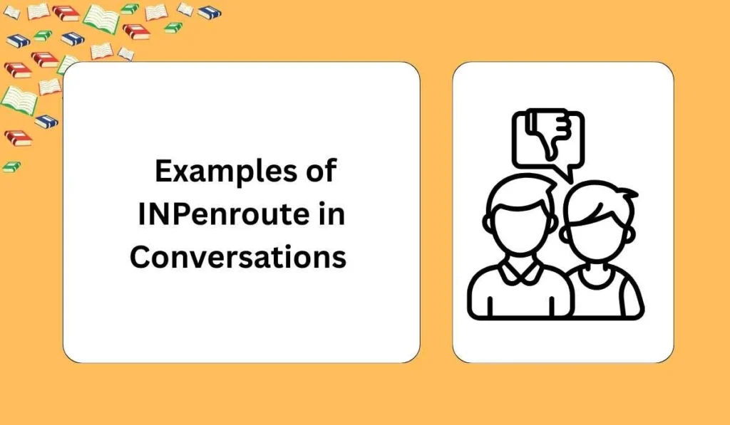 Examples of INPenroute in Conversations
