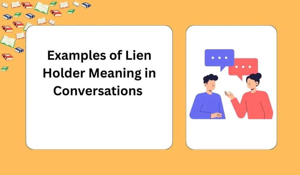 Examples of Lien Holder Meaning in Conversations