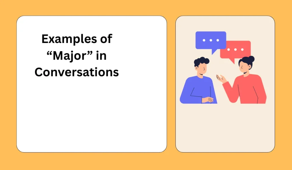 Examples of “Major” in Conversations