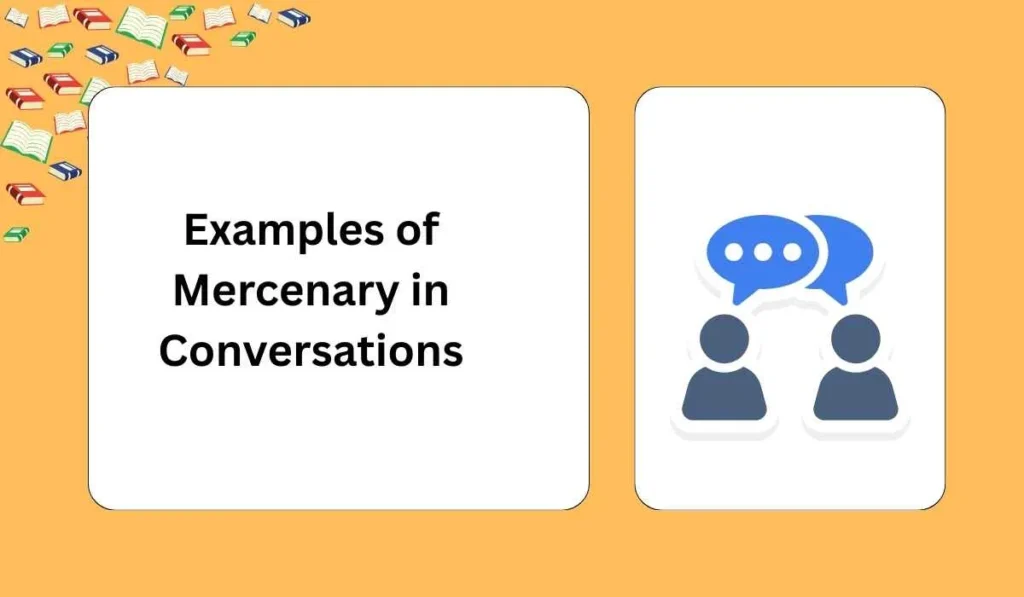 Examples of Mercenary in Conversations