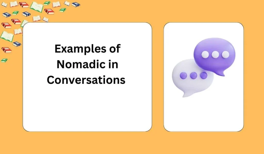 Examples of Nomadic in Conversations 