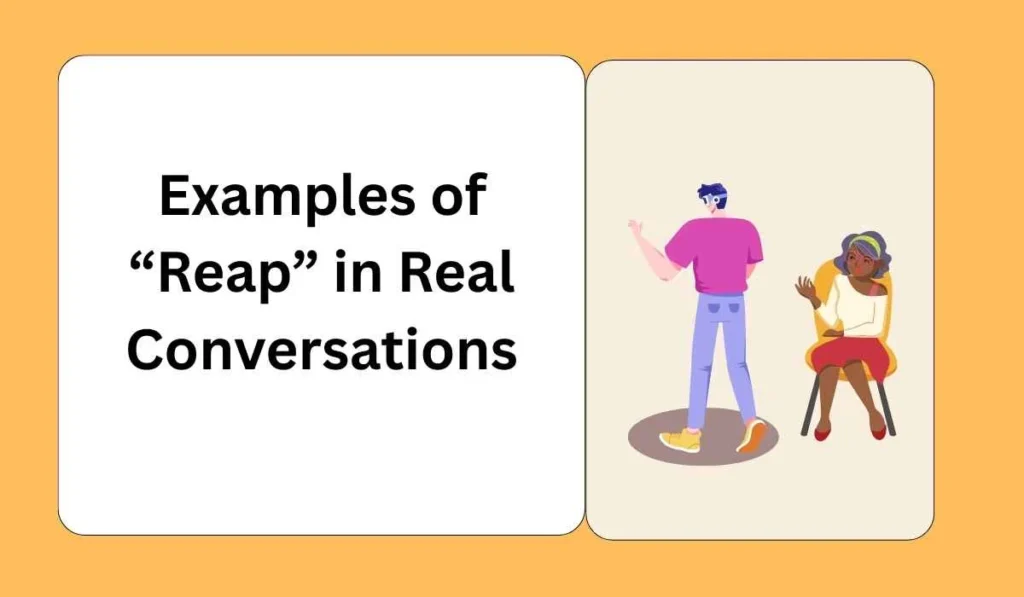 Examples of “Reap” in Real Conversations