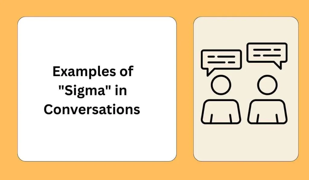 Examples of "Sigma" in Conversations 