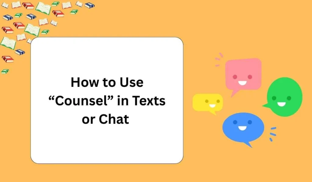 How to Use “Counsel” in Texts or Chat