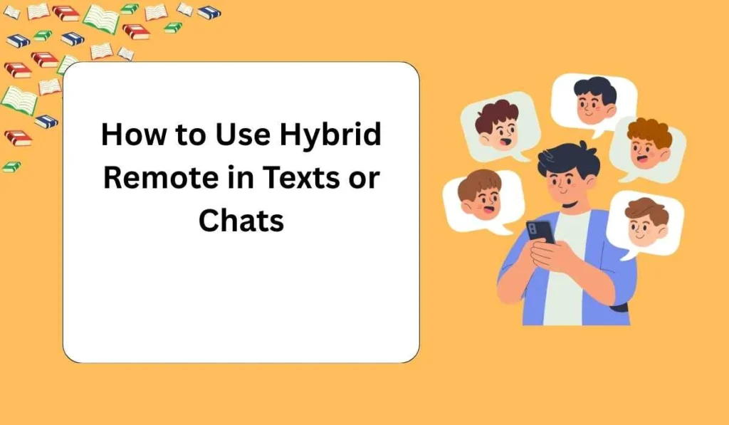 How to Use Hybrid Remote in Texts or Chats