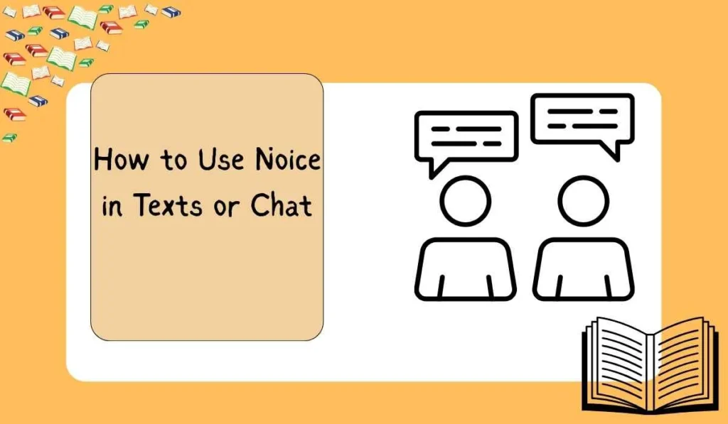 How to Use Noice in Texts or Chat