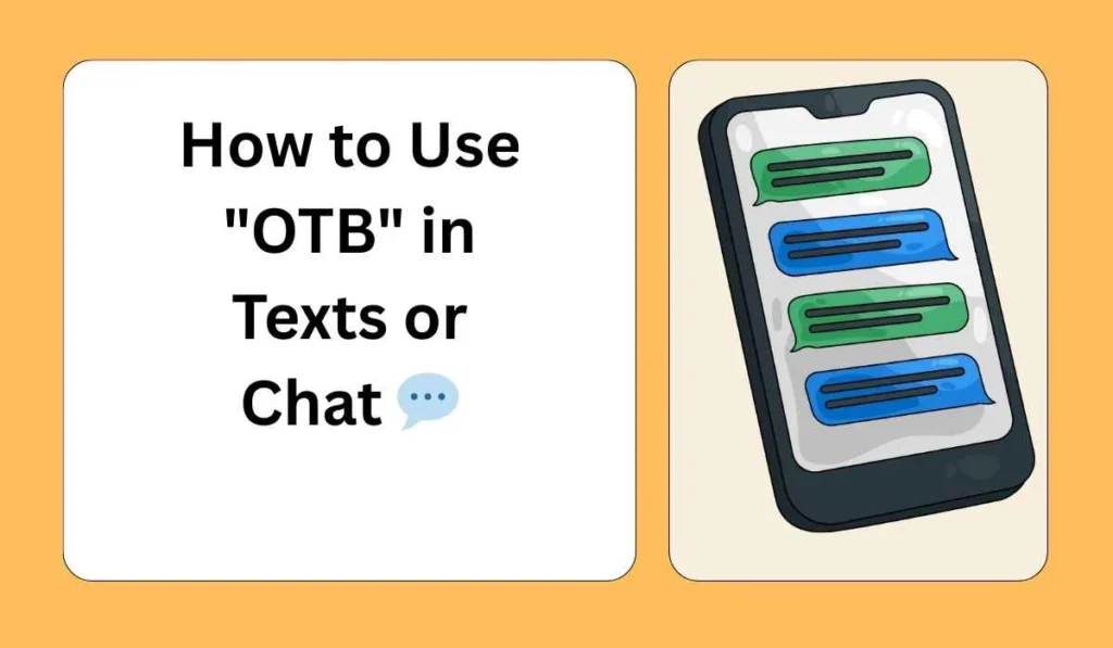 How to Use "OTB" in Texts or Chat 💬