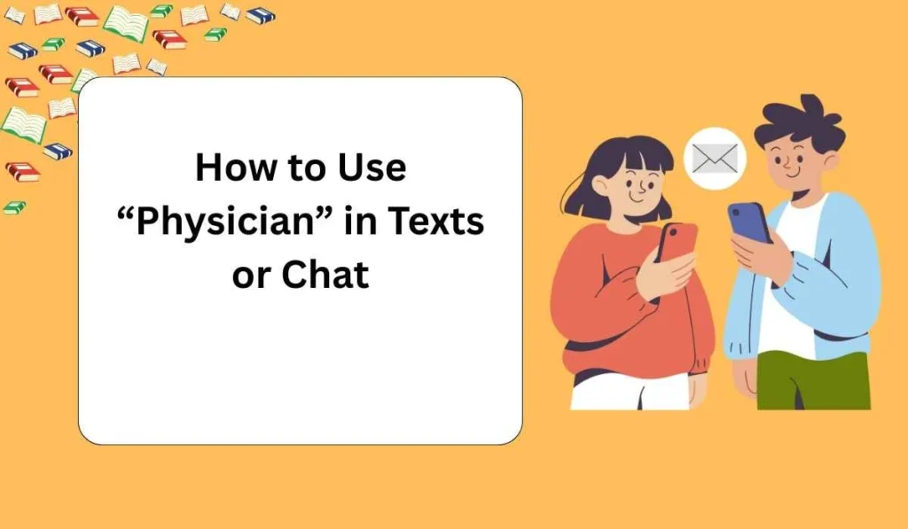 How to Use “Physician” in Texts or Chat