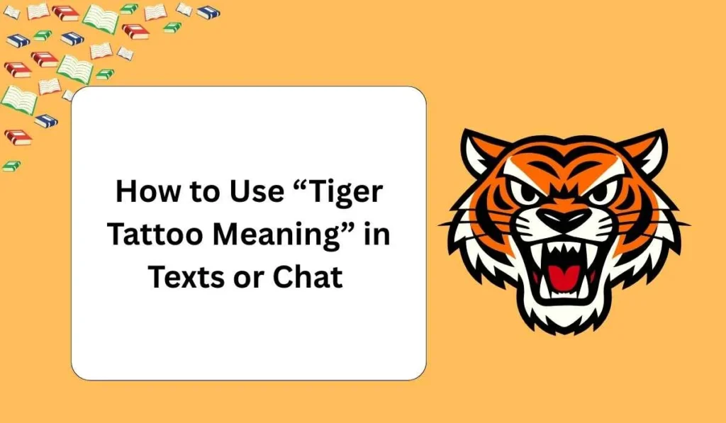 How to Use “Tiger Tattoo Meaning” in Texts or Chat 