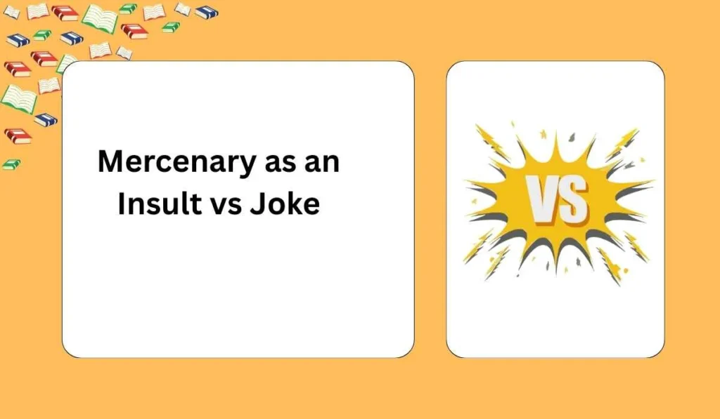 Mercenary as an Insult vs Joke