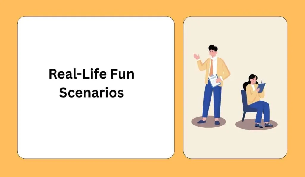 Real-Life Fun Scenarios