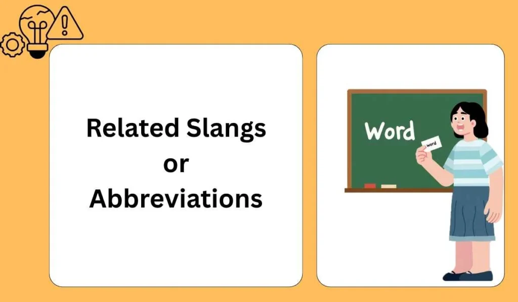Related Slangs or Abbreviations