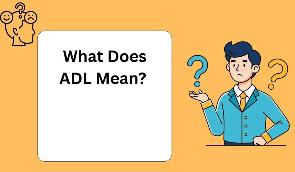What Does ADL Mean?