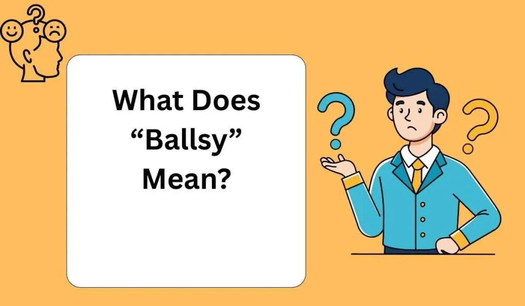 What Does “Ballsy” Mean?