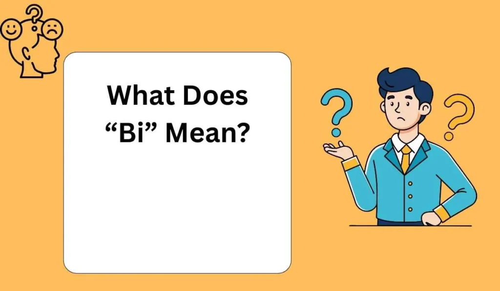 What Does “Bi” Mean?