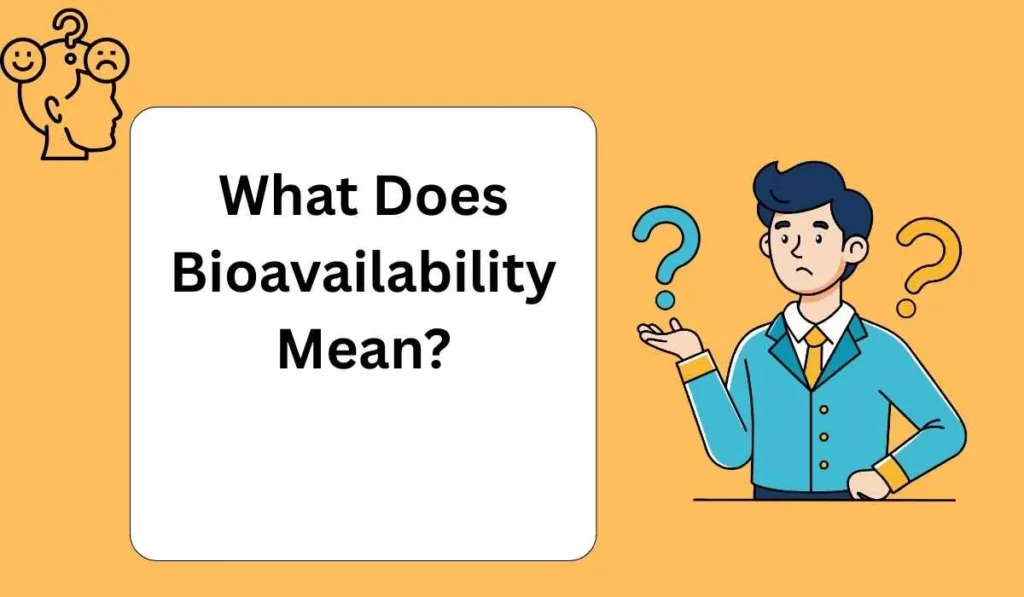 What Does Bioavailability Mean?