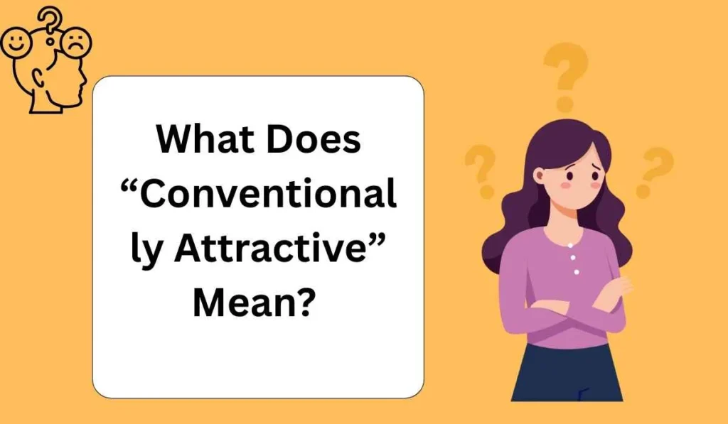 What Does “Conventionally Attractive” Mean? 