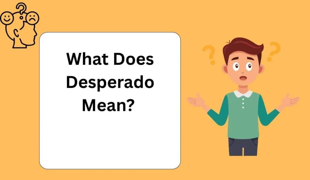 What Does Desperado Mean? 