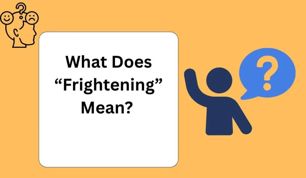 What Does “Frightening” Mean? 