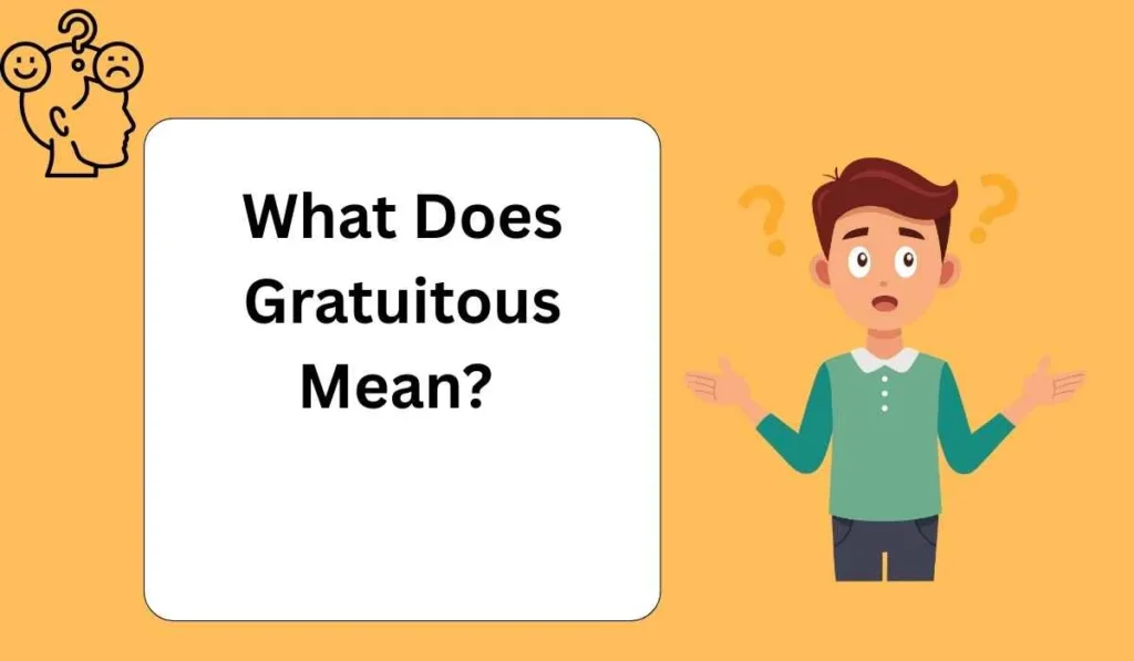 What Does Gratuitous Mean? 