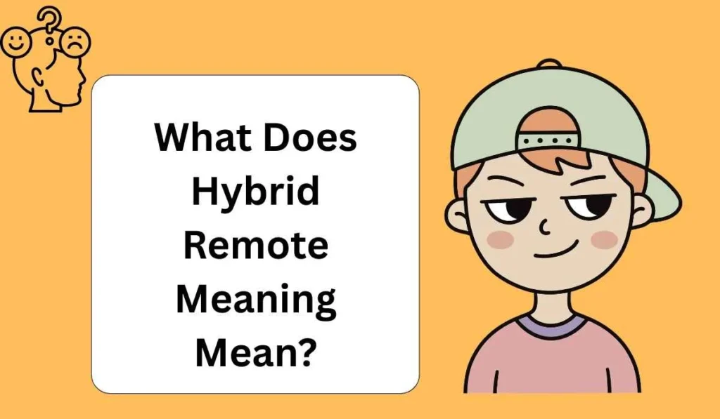 What Does Hybrid Remote Meaning Mean?