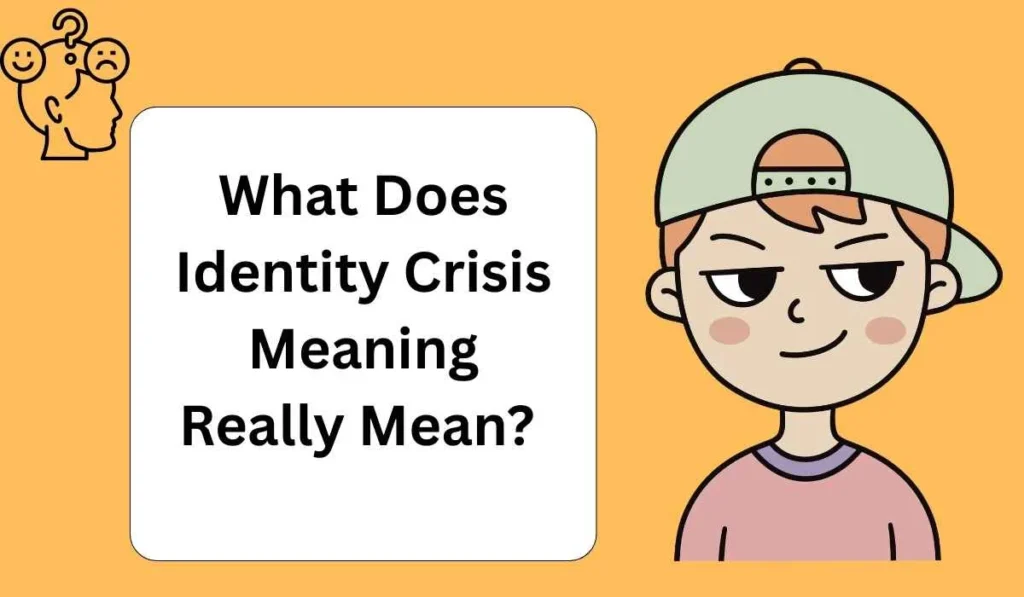 What Does Identity Crisis Meaning Really Mean? 
