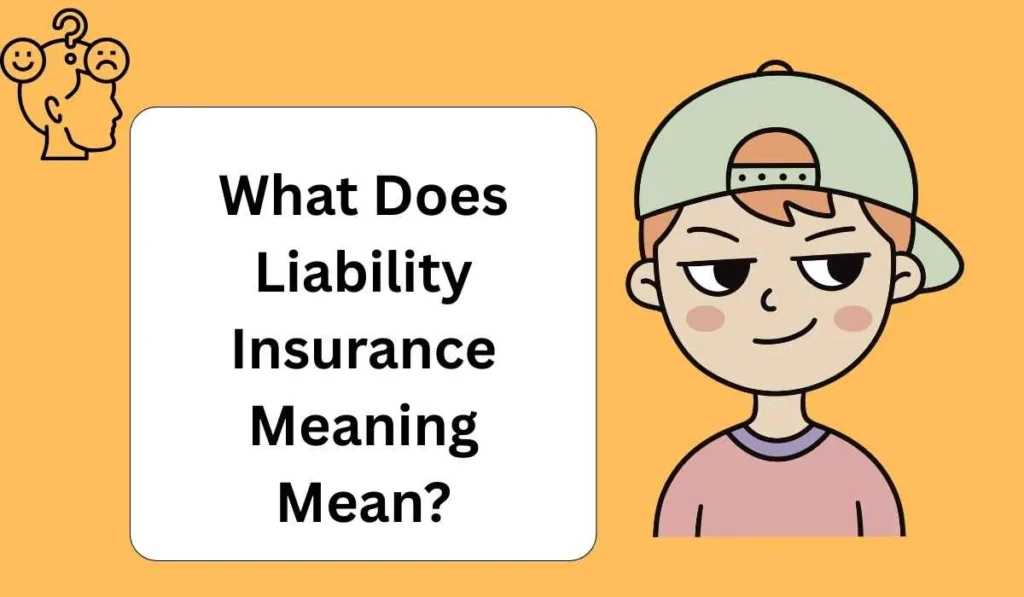 What Does Liability Insurance Meaning Mean?