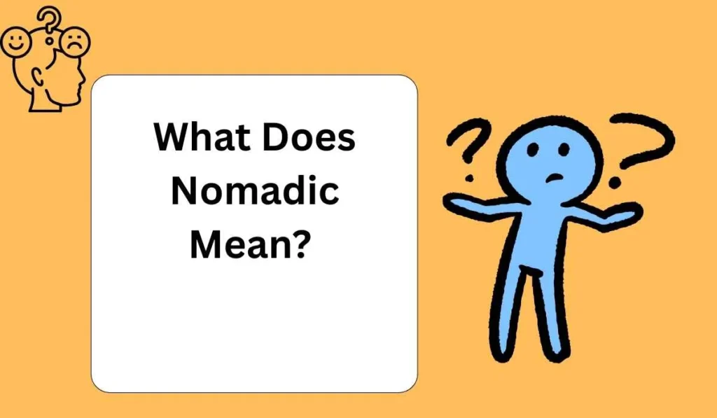 What Does Nomadic Mean? 