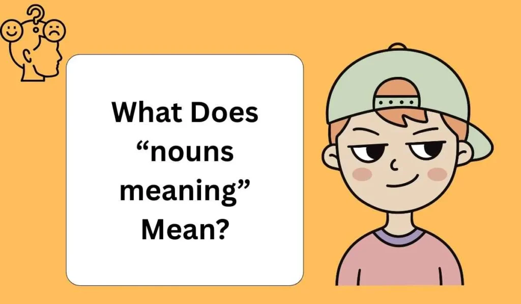 What Does “nouns meaning” Mean?