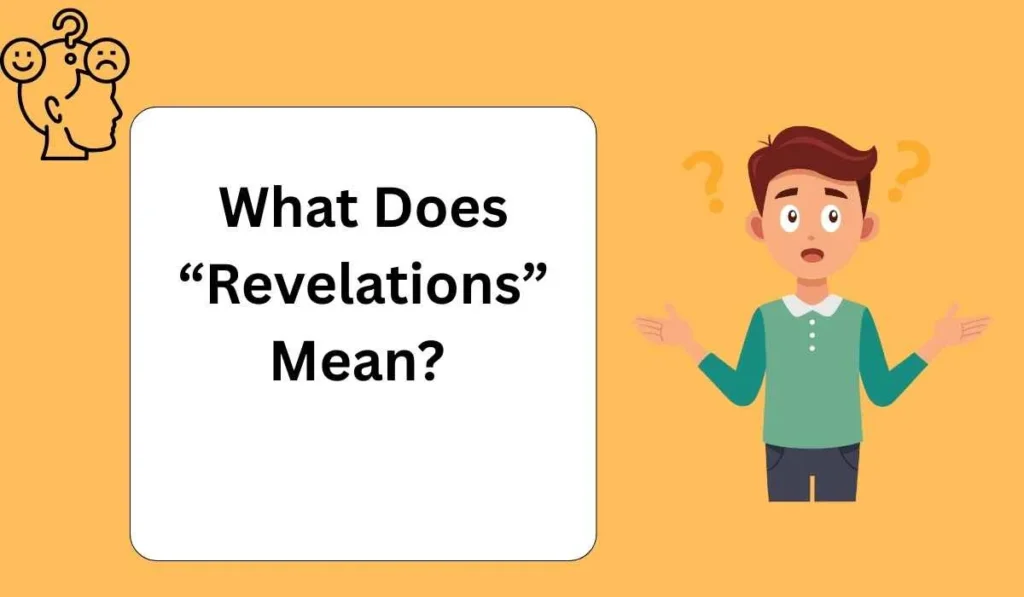 What Does “Revelations” Mean? 