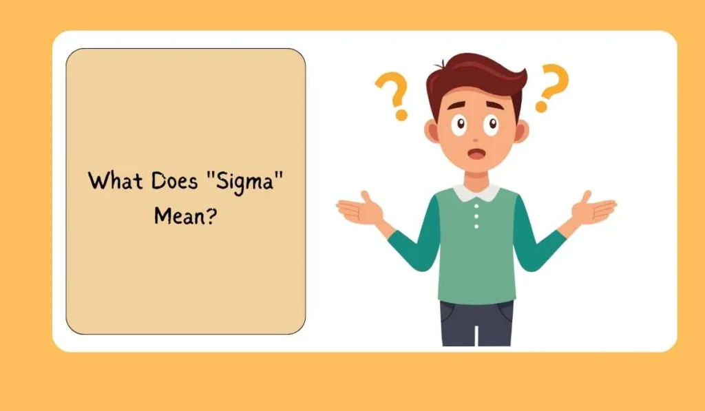 What Does "Sigma" Mean?