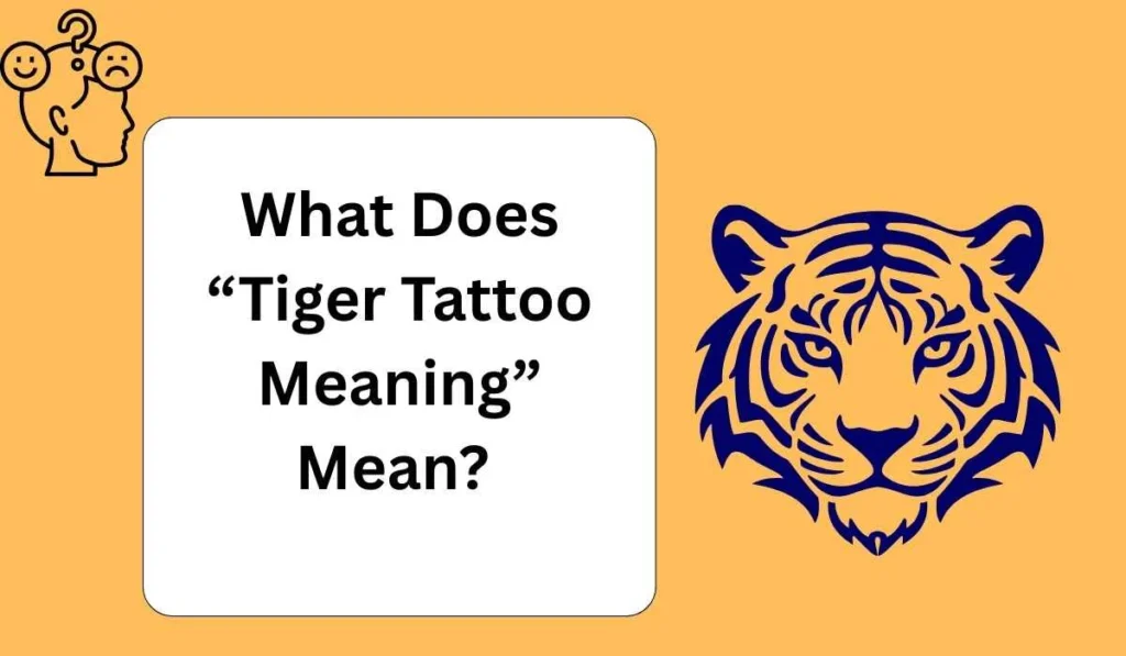 What Does “Tiger Tattoo Meaning” Mean? 