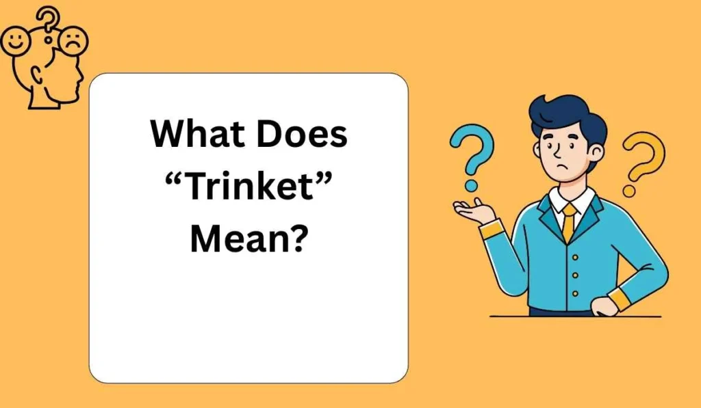What Does “Trinket” Mean?