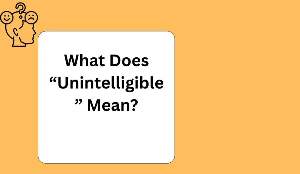What Does “Unintelligible” Mean?