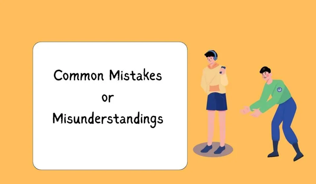 Common Mistakes or Misunderstandings