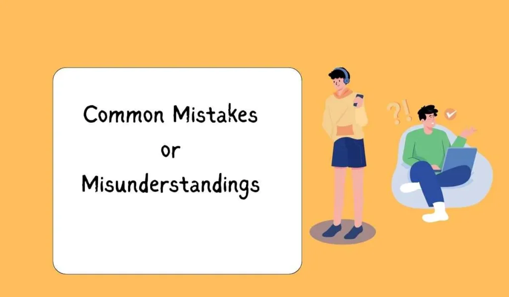 Common Mistakes or Misunderstandings