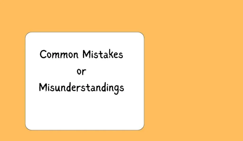 Common Mistakes or Misunderstandings