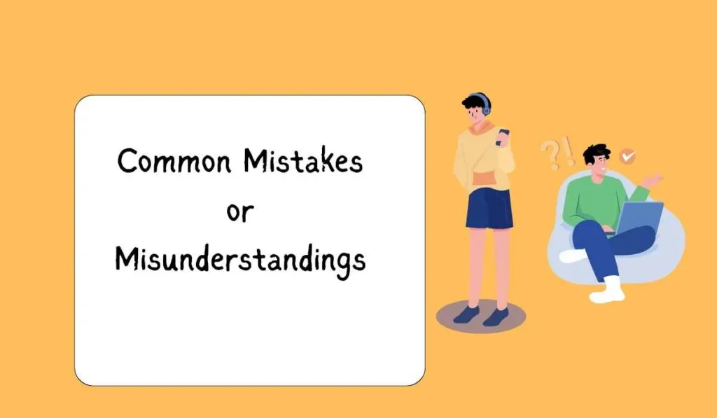 Common Mistakes or Misunderstandings